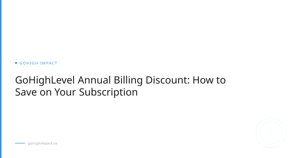 GoHighLevel Annual Billing Discount: How to Save on Your Subscription