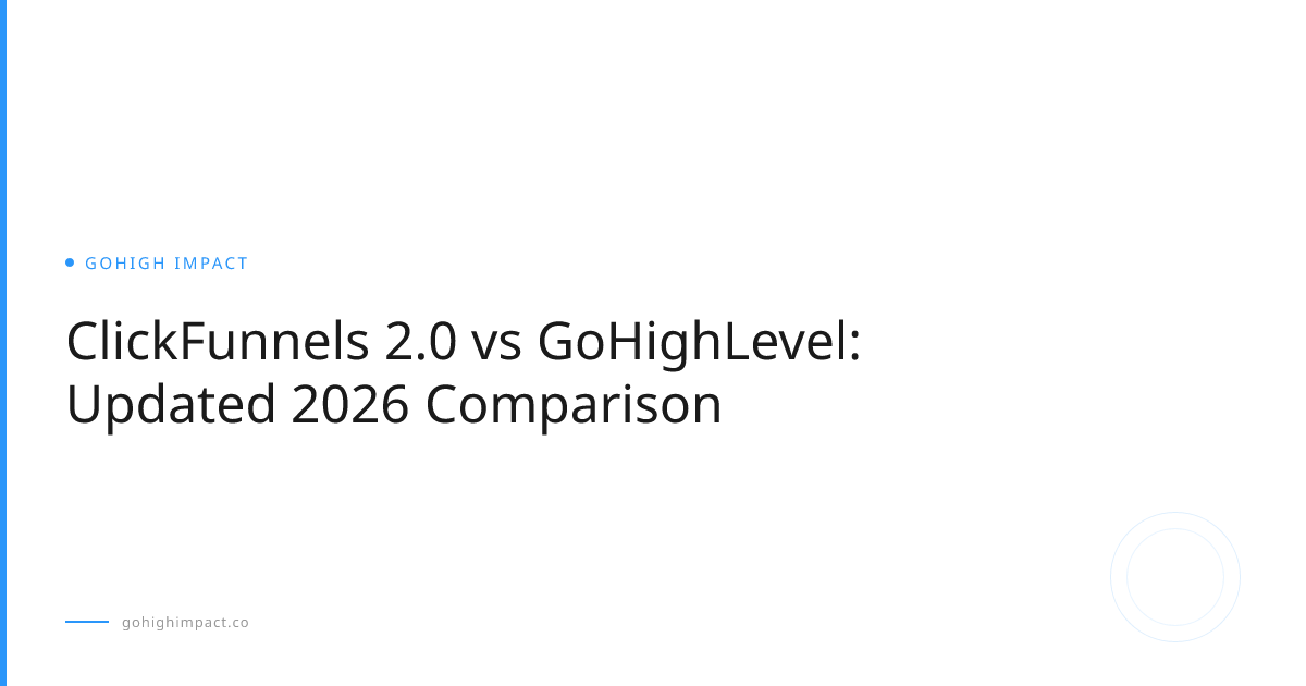 ClickFunnels 2.0 vs GoHighLevel: Updated 2026 Comparison