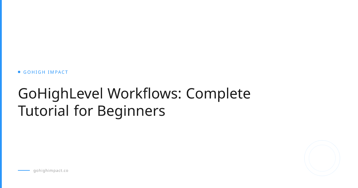 GoHighLevel Workflows: Complete Tutorial for Beginners