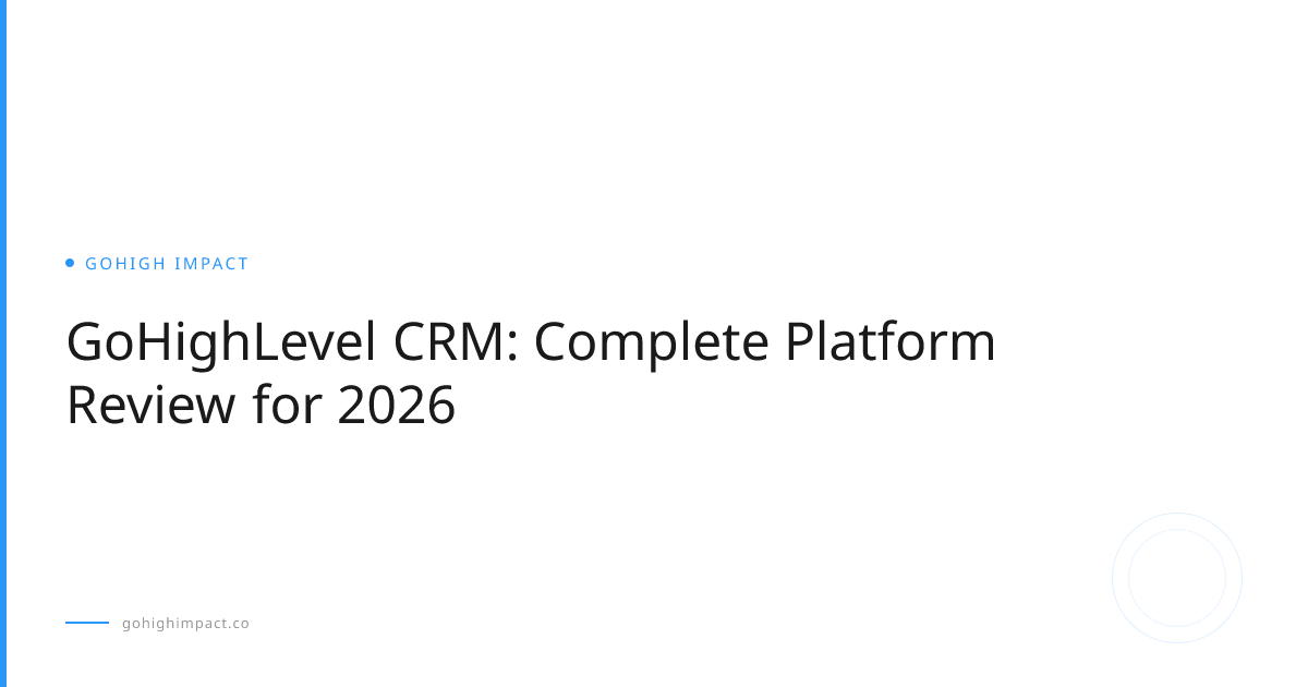 GoHighLevel CRM: Complete Platform Review for 2026